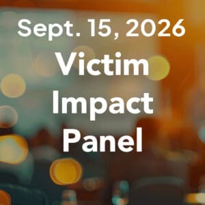 Tuesday, Sept. 15, 2026 Victim Impact Panel at Dickson County Justice Center, 500 Spring Street, Courtroom 4, Charlotte, TN 37036, from 5:00 p.m. – 7:00 p.m.