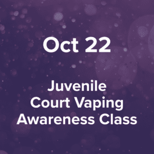 Thursday, October 22, 2026 Juvenile Court Vaping Awareness Class at Dickson County Justice Center, 500 Spring Street, Courtroom 4, Charlotte, TN 37036, 6-7 p.m.