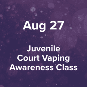 Thursday, August 27, 2026 Juvenile Court Vaping Awareness Class at Dickson County Justice Center, 500 Spring Street, Courtroom 4, Charlotte, TN 37036, 6-7 p.m.